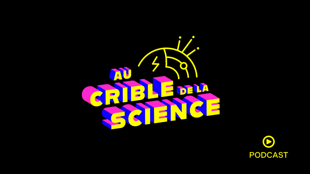 visuel du podcast Au crible de la science