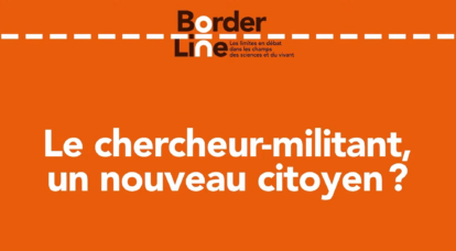Le chercheur-militant, un nouveau citoyen ?